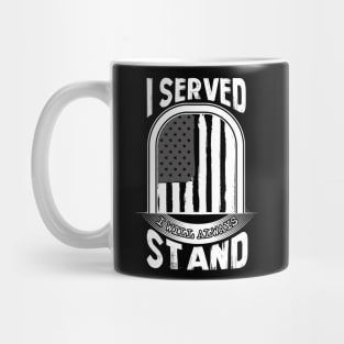 I Served I Will Always Stand for the National Anthem Mug